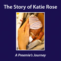 The Story of Katie Rose: A Preemie's Journey